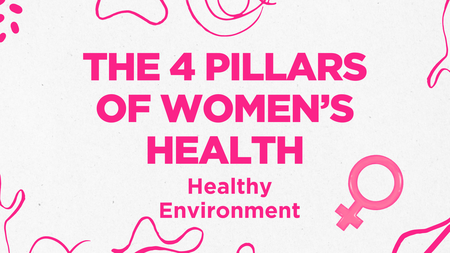 4 Pillars of Women's Health: A Healthy Environment